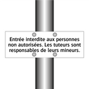 Entrée interdite aux personnes non autorisées. Les tuteurs sont responsables de leurs mineurs.