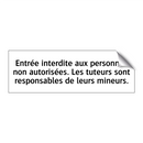 Entrée interdite aux personnes non autorisées. Les tuteurs sont responsables de leurs mineurs.