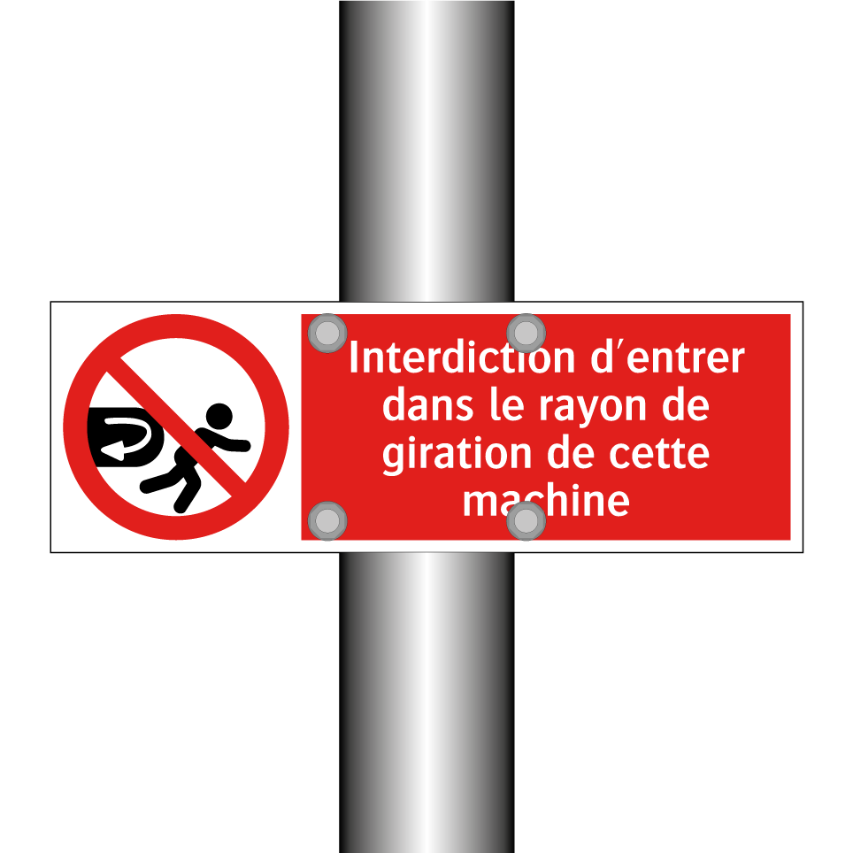 Interdiction d'entrer dans le rayon de giration de cette machine