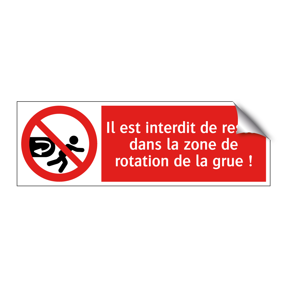 Il est interdit de rester dans la zone de rotation de la grue !