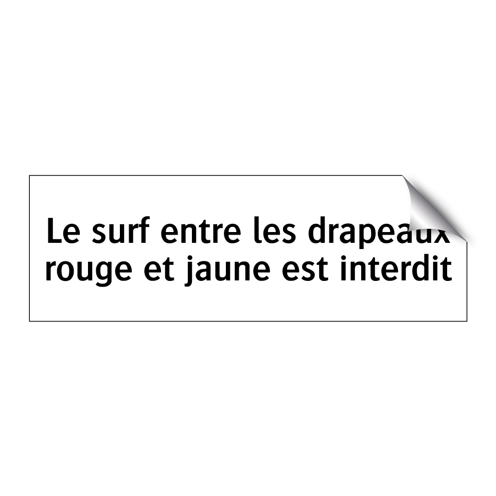 Le surf entre les drapeaux rouge et jaune est interdit