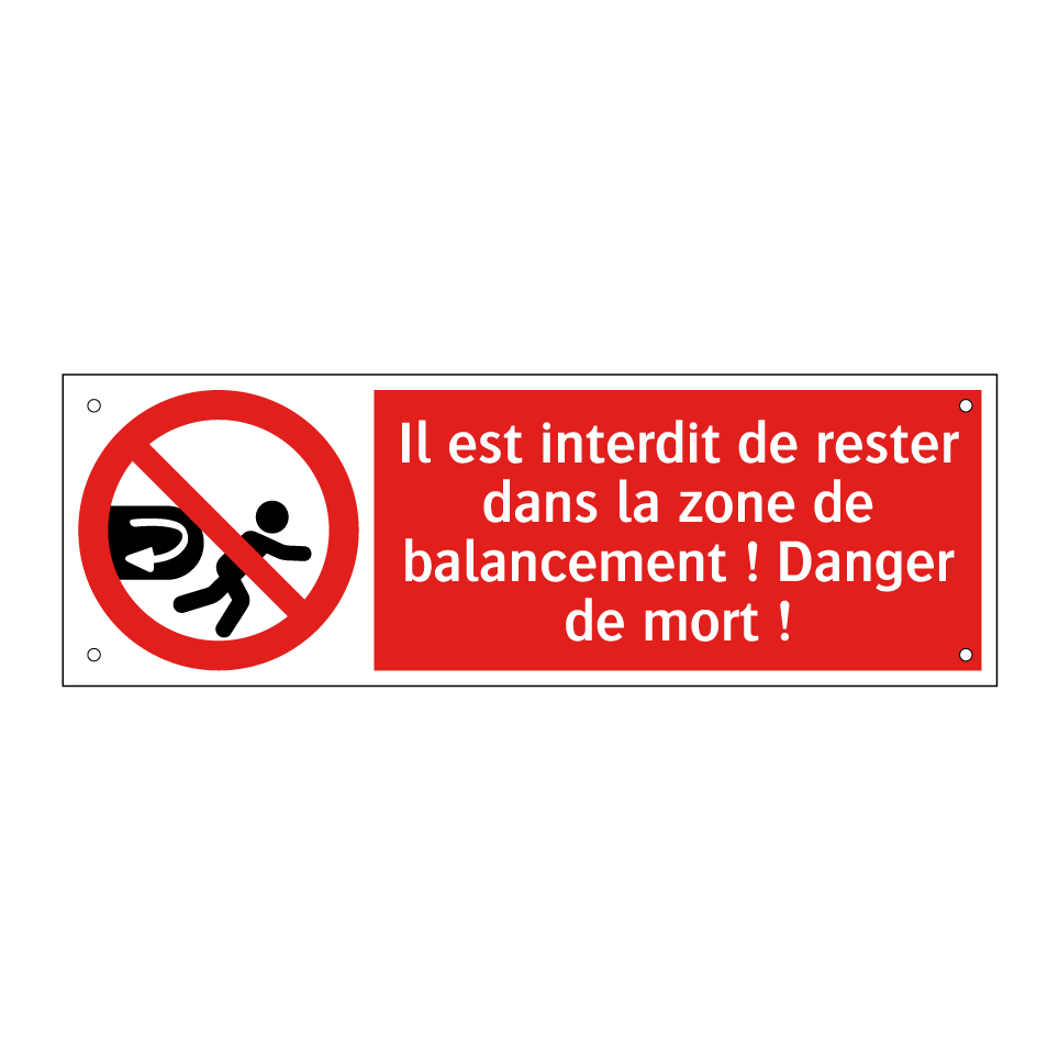 Il est interdit de rester dans la zone de balancement ! Danger de mort !