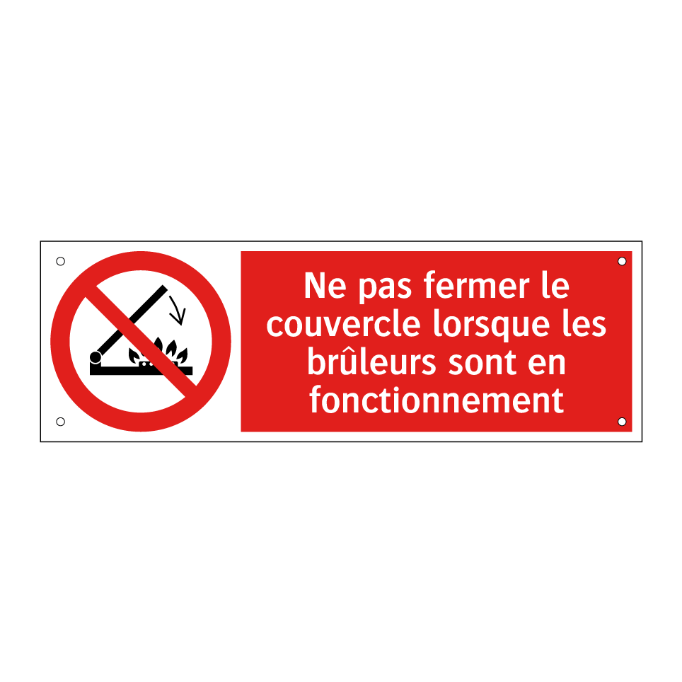 Ne pas fermer le couvercle lorsque les brûleurs sont en fonctionnement
