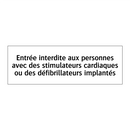 Entrée interdite aux personnes avec des stimulateurs cardiaques ou des défibrillateurs implantés