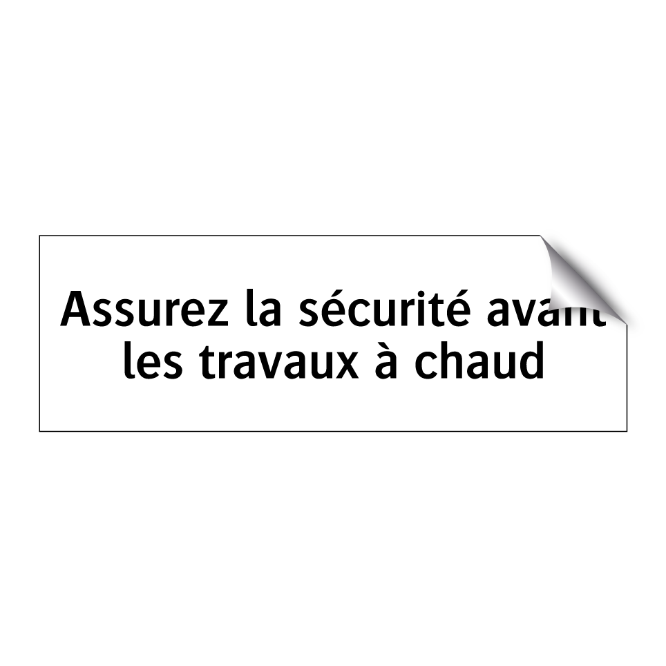 Assurez la sécurité avant les travaux à chaud