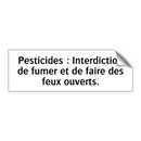 Pesticides : Interdiction de fumer et de faire des feux ouverts.