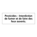 Pesticides : Interdiction de fumer et de faire des feux ouverts.