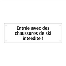 Entrée avec des chaussures de ski interdite !