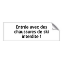 Entrée avec des chaussures de ski interdite !