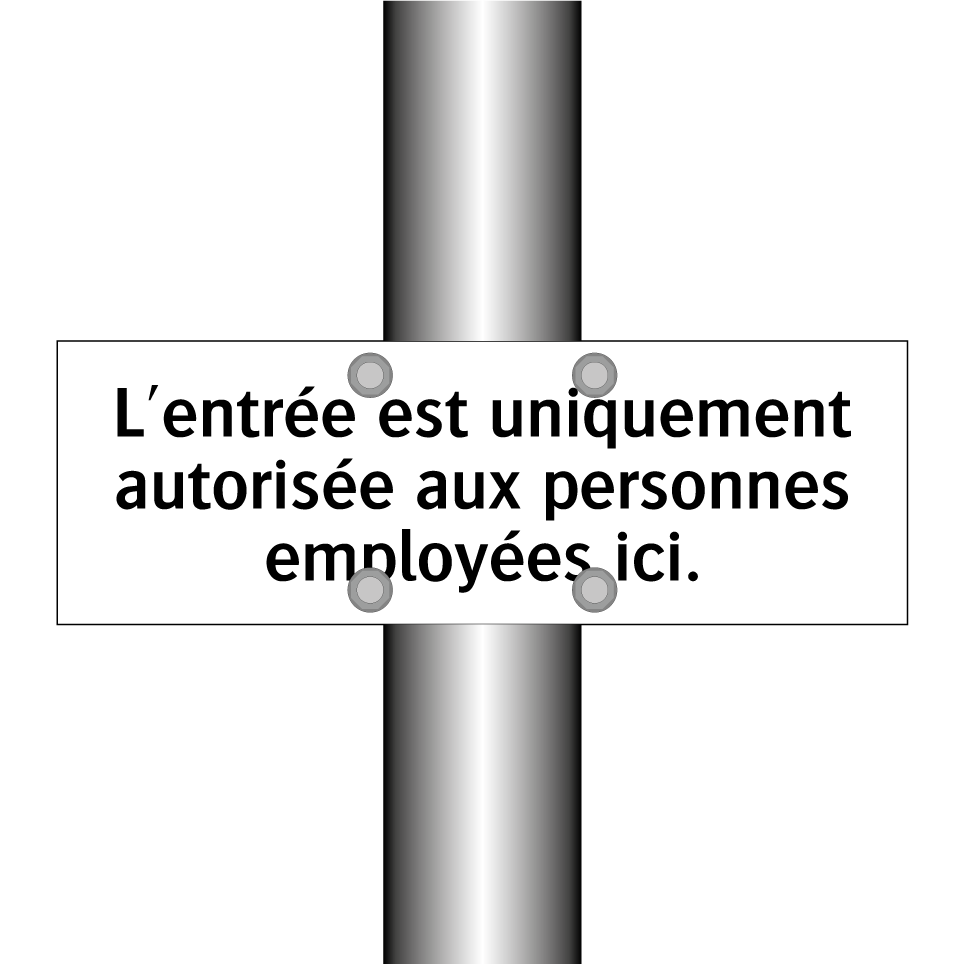 L'entrée est uniquement autorisée aux personnes employées ici.