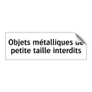 Objets métalliques de petite taille interdits