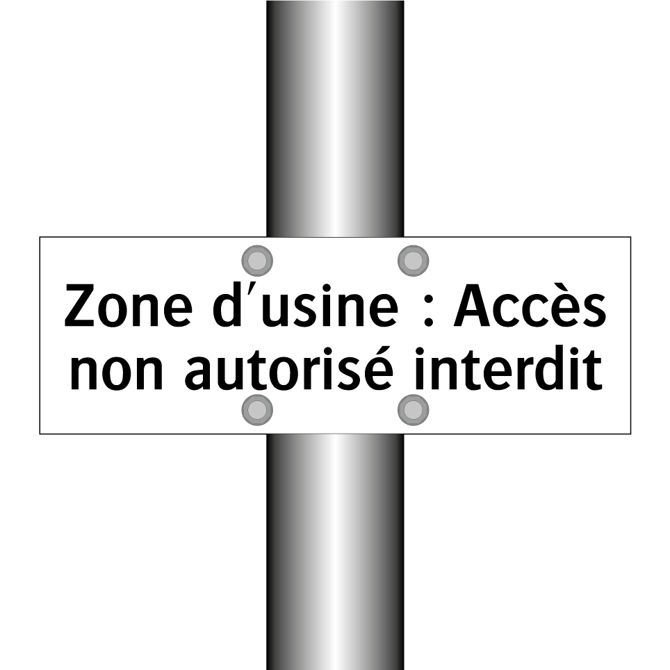 Zone d'usine : Accès non autorisé interdit