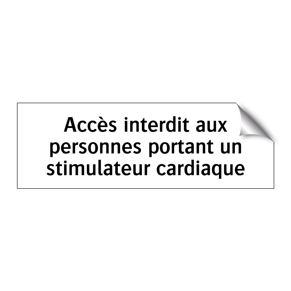 Accès interdit aux personnes portant un stimulateur cardiaque
