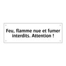 Feu, flamme nue et fumer interdits. Attention !