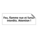 Feu, flamme nue et fumer interdits. Attention !