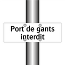 Port de gants interdit