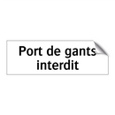 Port de gants interdit