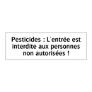 Pesticides : L'entrée est interdite aux personnes non autorisées !