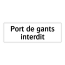 Port de gants interdit