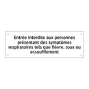 Entrée interdite aux personnes présentant des symptômes respiratoires tels que fièvre, toux ou essoufflement