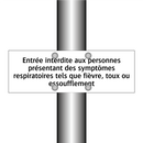 Entrée interdite aux personnes présentant des symptômes respiratoires tels que fièvre, toux ou essoufflement