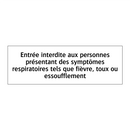 Entrée interdite aux personnes présentant des symptômes respiratoires tels que fièvre, toux ou essoufflement