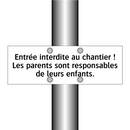 Entrée interdite au chantier ! Les parents sont responsables de leurs enfants.