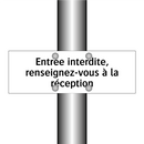 Entrée interdite, renseignez-vous à la réception