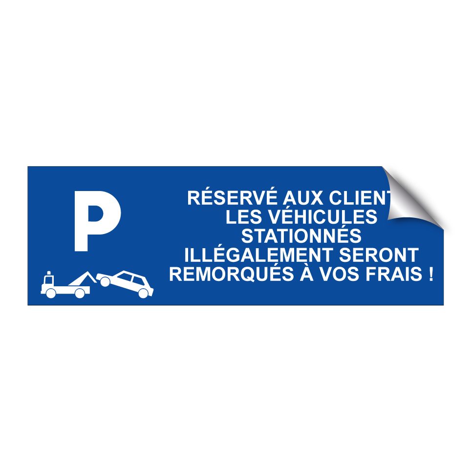 Réservé aux clients. Les véhicules stationnés illégalement seront remorqués à vos frais !