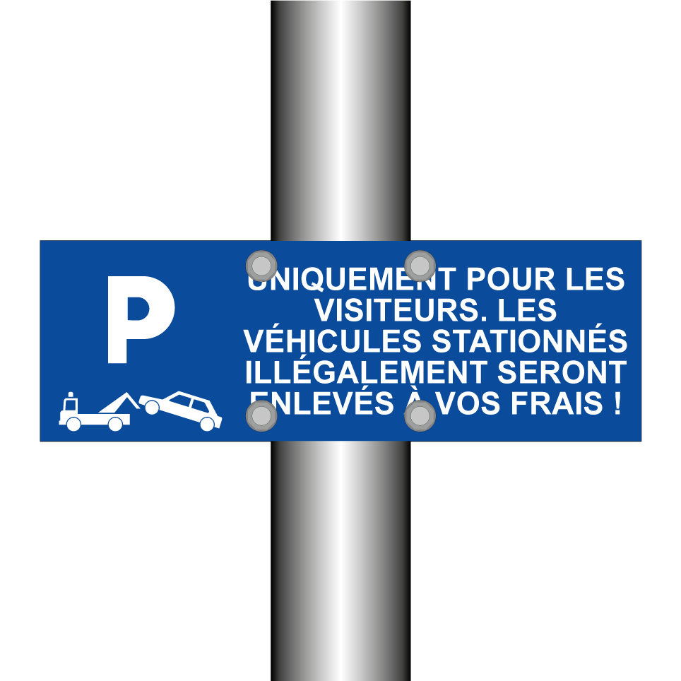 Uniquement pour les visiteurs. Les véhicules stationnés illégalement seront enlevés à vos frais !
