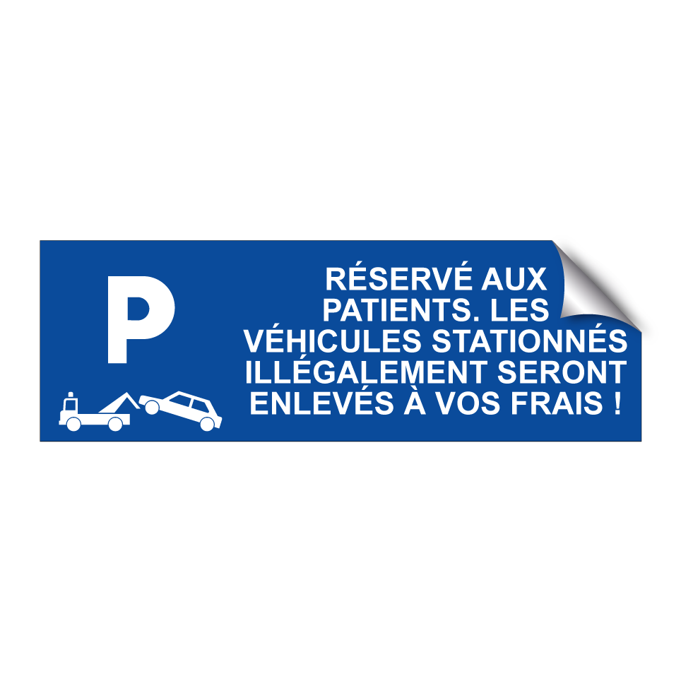 Réservé aux patients. Les véhicules stationnés illégalement seront enlevés à vos frais !