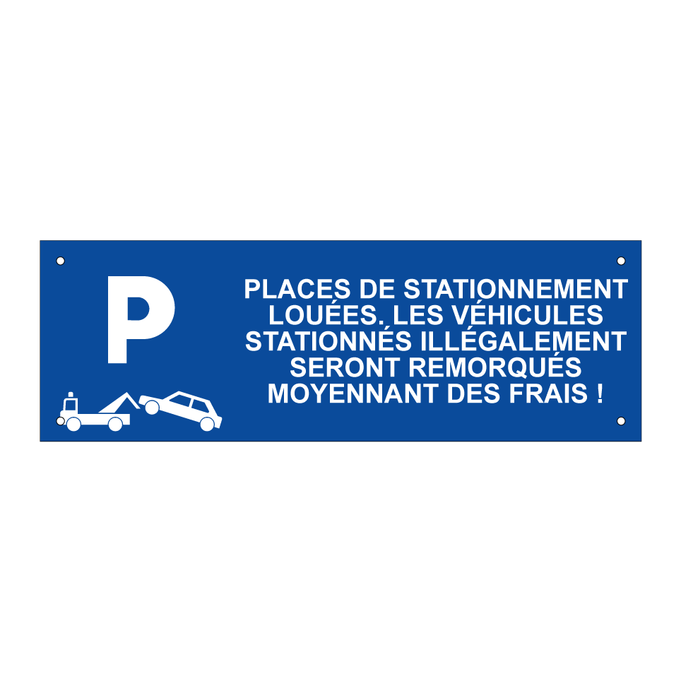 Places de stationnement louées. Les véhicules stationnés illégalement seront remorqués moyennant des frais !