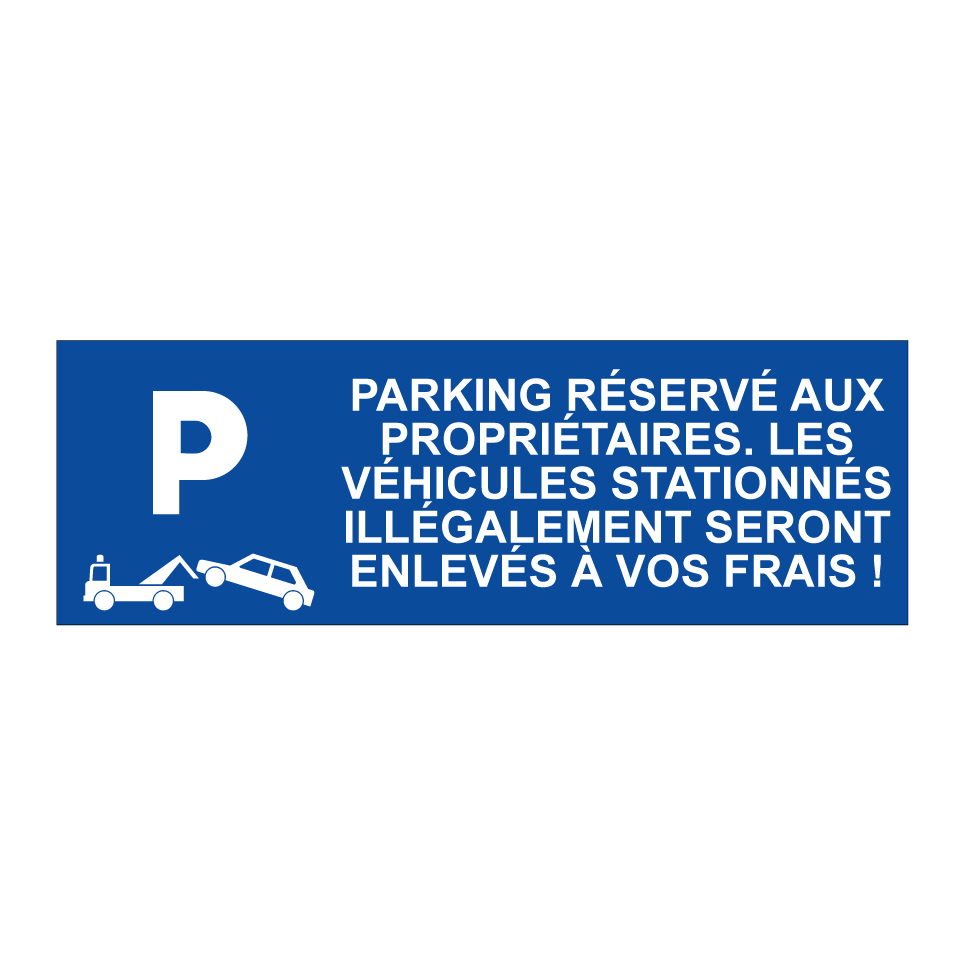Parking réservé aux propriétaires. Les véhicules stationnés illégalement seront enlevés à vos frais !