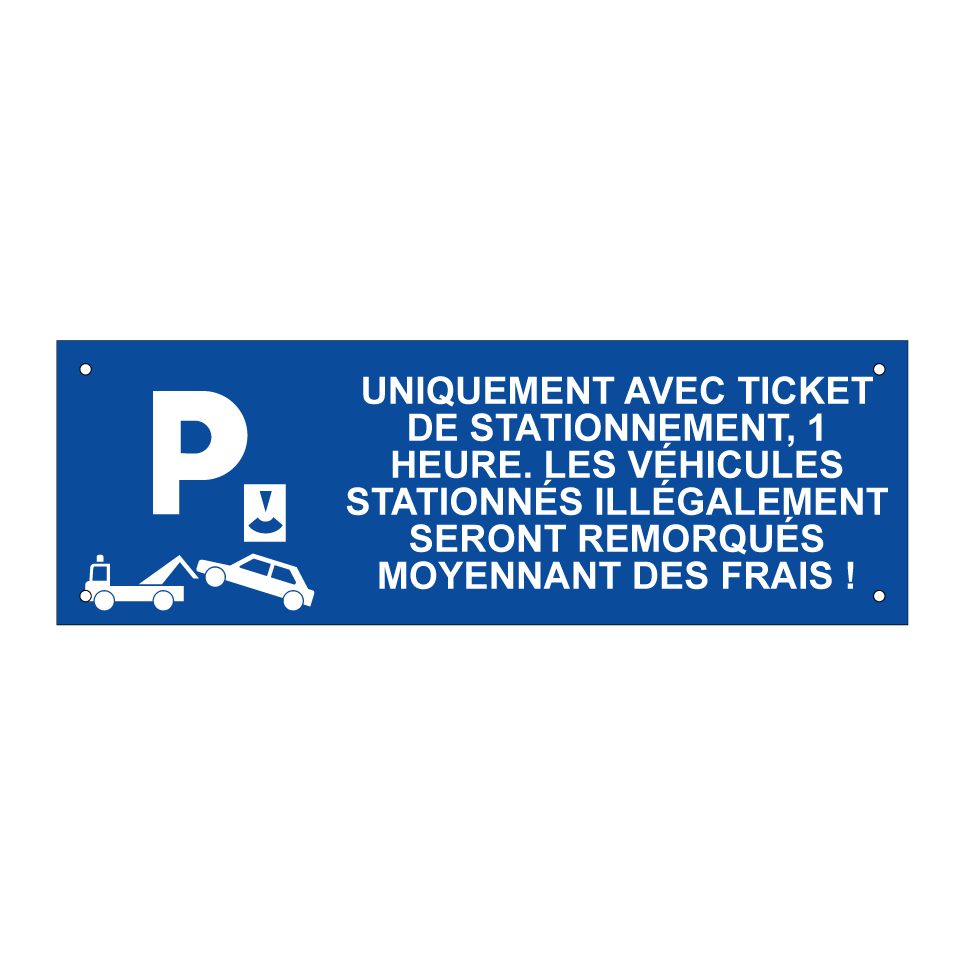 Uniquement avec ticket de stationnement, 1 heure. Les véhicules stationnés illégalement seront remorqués moyennant des frais !