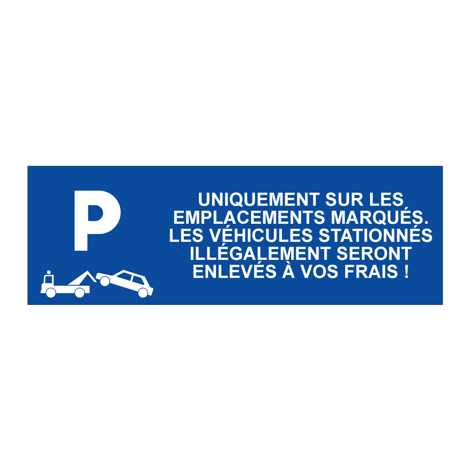 Uniquement sur les emplacements marqués. Les véhicules stationnés illégalement seront enlevés à vos frais !