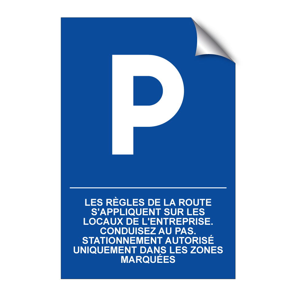 Les règles de la route s'appliquent sur les locaux de l'entreprise. Conduisez au pas. Stationnement autorisé uniquement dans les zones marquées.