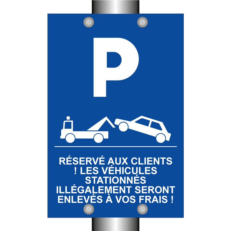 Réservé aux clients ! Les véhicules stationnés illégalement seront enlevés à vos frais !