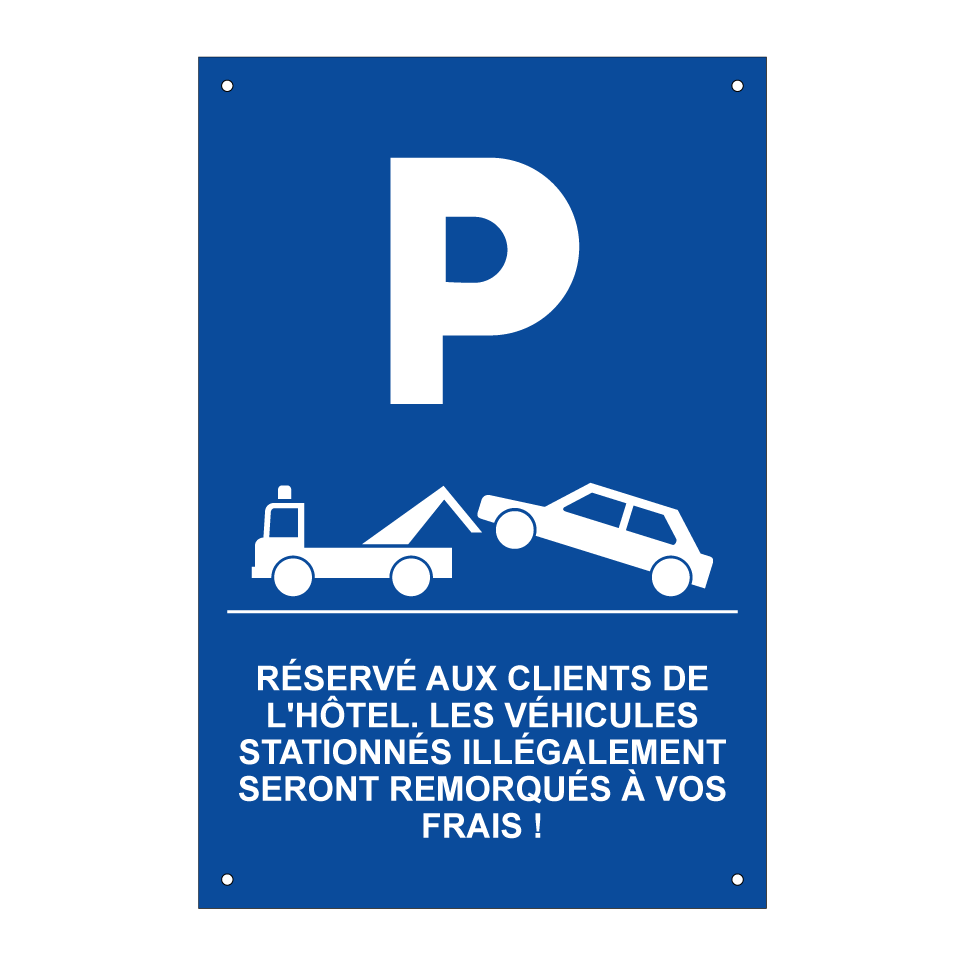 Réservé aux clients de l'hôtel. Les véhicules stationnés illégalement seront remorqués à vos frais !