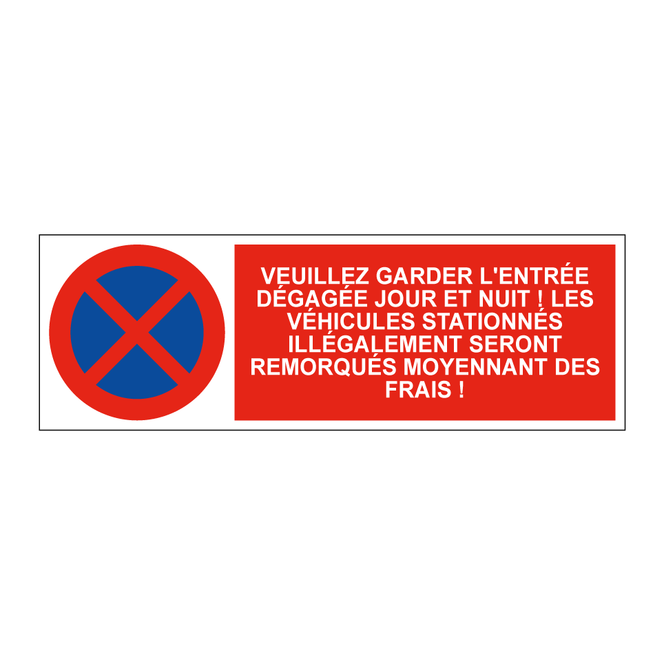 Veuillez garder l'entrée dégagée jour et nuit ! Les véhicules stationnés illégalement seront remorqués moyennant des frais !