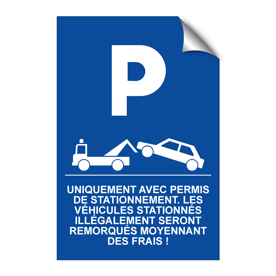 Uniquement avec permis de stationnement. Les véhicules stationnés illégalement seront remorqués moyennant des frais !
