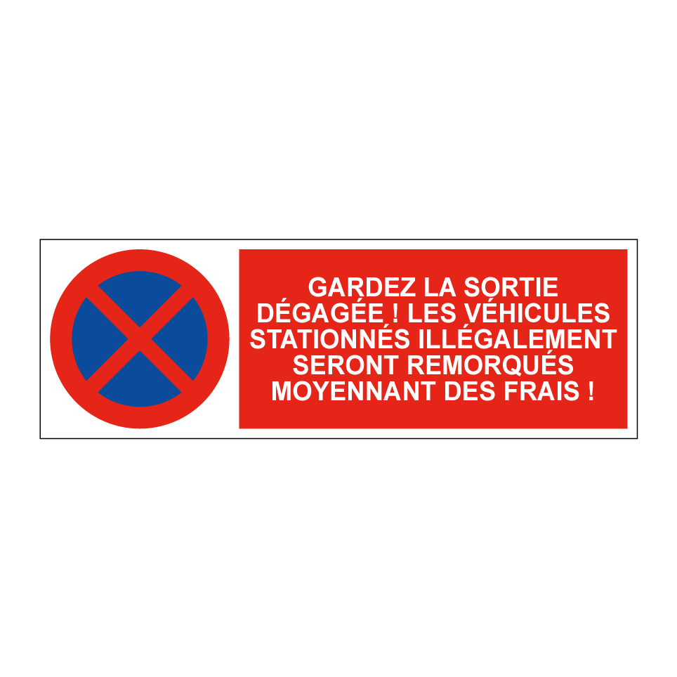 Gardez la sortie dégagée ! Les véhicules stationnés illégalement seront remorqués moyennant des frais !