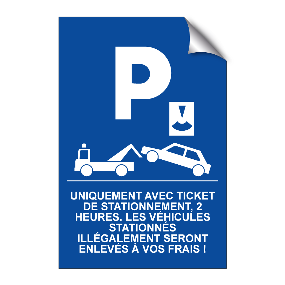 Uniquement avec ticket de stationnement, 2 heures. Les véhicules stationnés illégalement seront enlevés à vos frais !