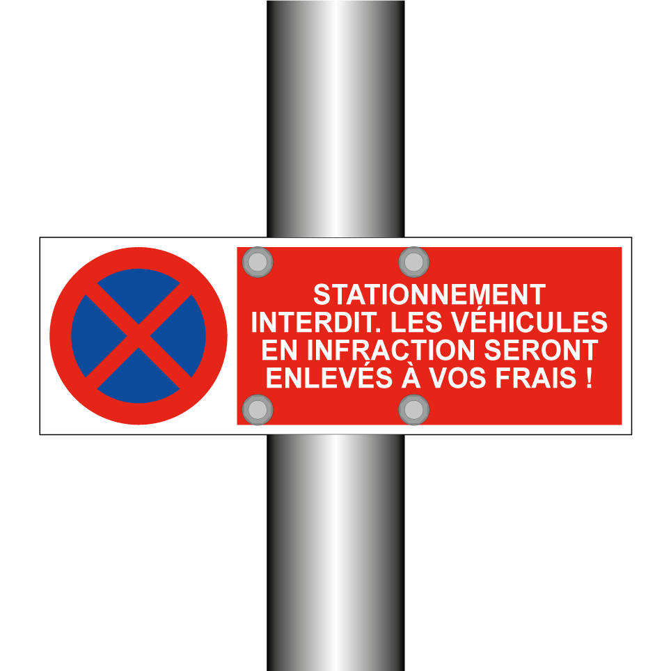 Stationnement interdit. Les véhicules en infraction seront enlevés à vos frais !