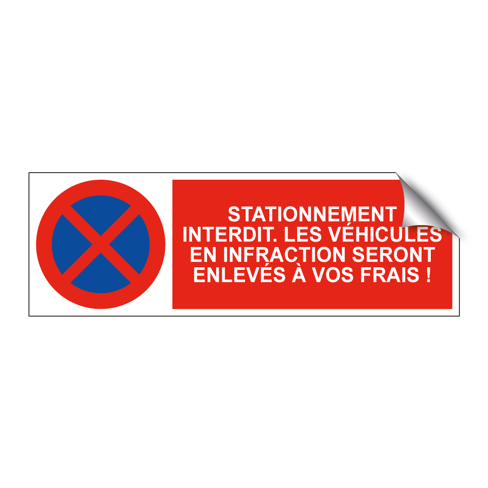Stationnement interdit. Les véhicules en infraction seront enlevés à vos frais !