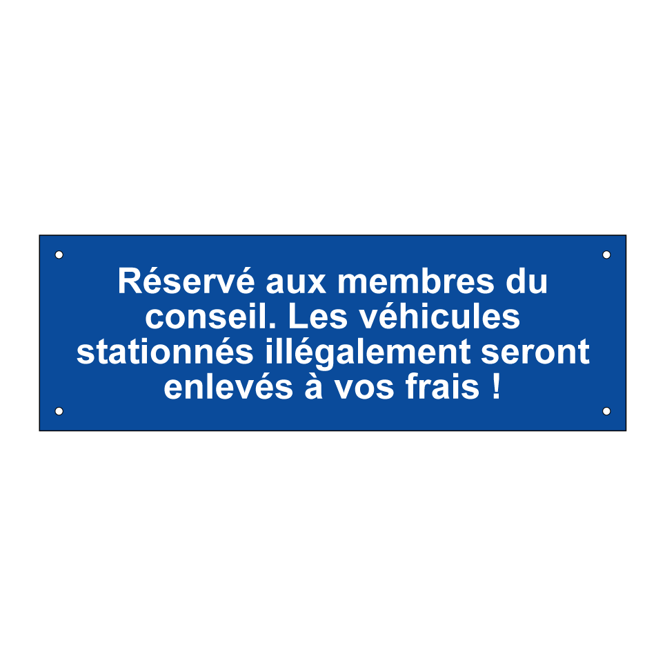 Réservé aux membres du conseil. Les véhicules stationnés illégalement seront enlevés à vos frais !