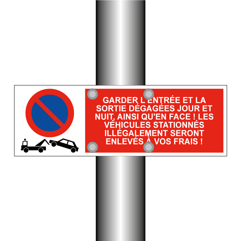 Garder l'entrée et la sortie dégagées jour et nuit, ainsi qu'en face ! Les véhicules stationnés illégalement seront enlevés à vos frais !