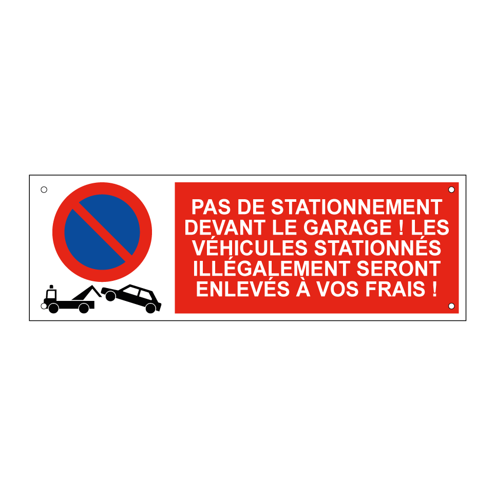 Pas de stationnement devant le garage ! Les véhicules stationnés illégalement seront enlevés à vos frais !