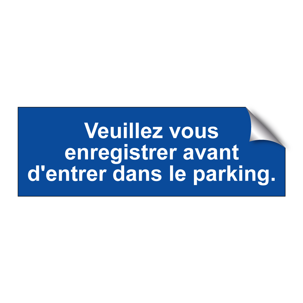 Veuillez vous enregistrer avant d'entrer dans le parking.