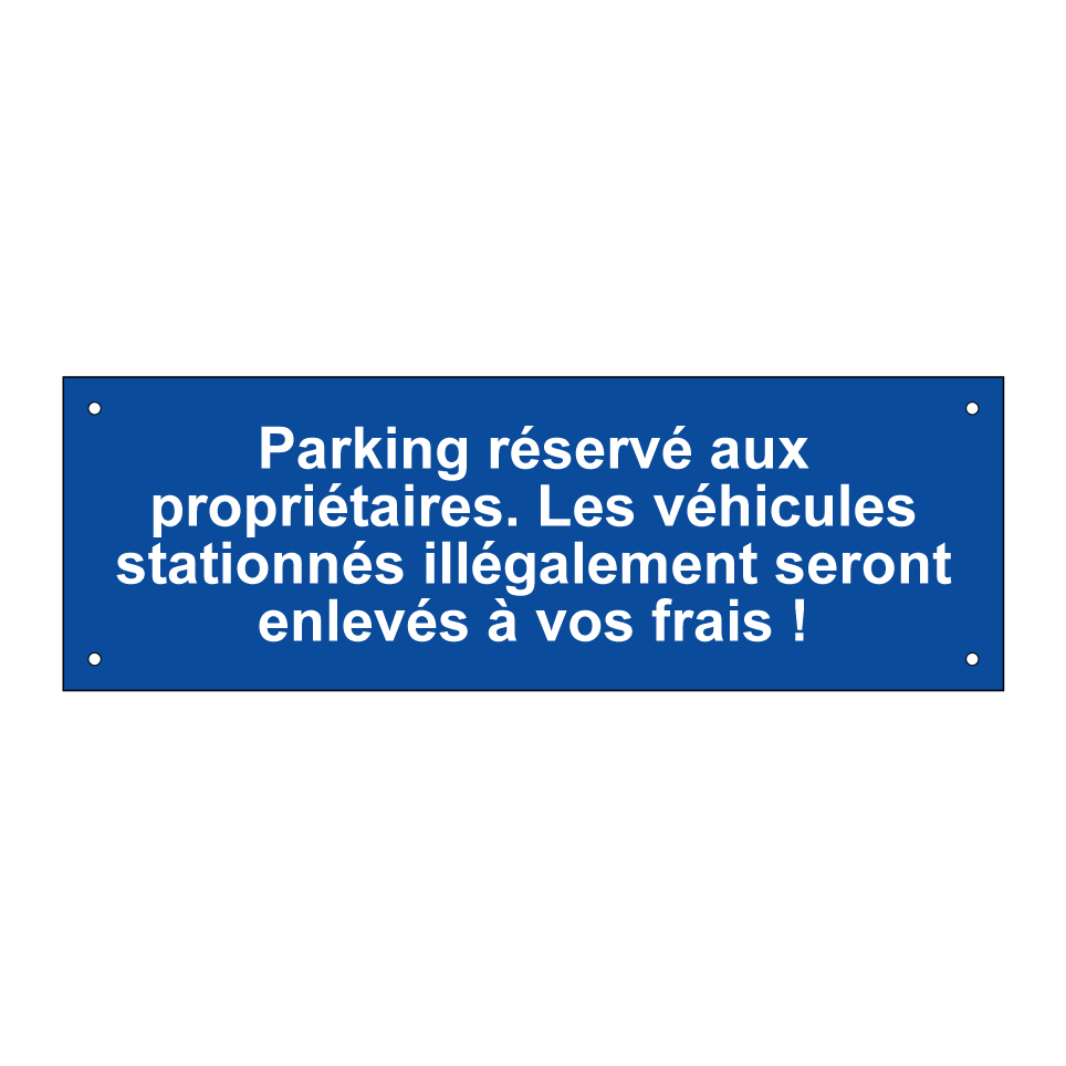 Parking réservé aux propriétaires. Les véhicules stationnés illégalement seront enlevés à vos frais !