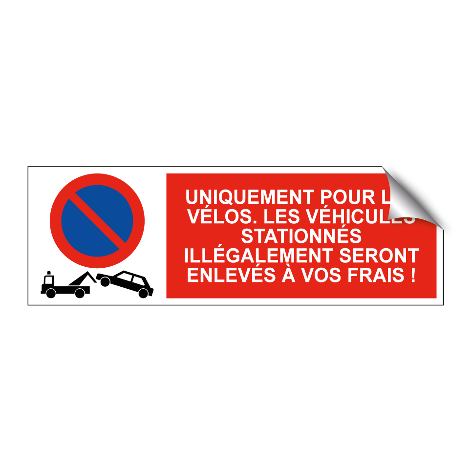 Uniquement pour les vélos. Les véhicules stationnés illégalement seront enlevés à vos frais !
